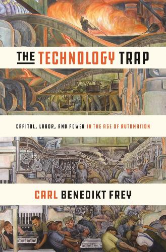 Бумажная книга «The Technology Trap: Capital, Labor, and Power in the Age of Automation», автор Карл Бенедикт Фрей - фото №1