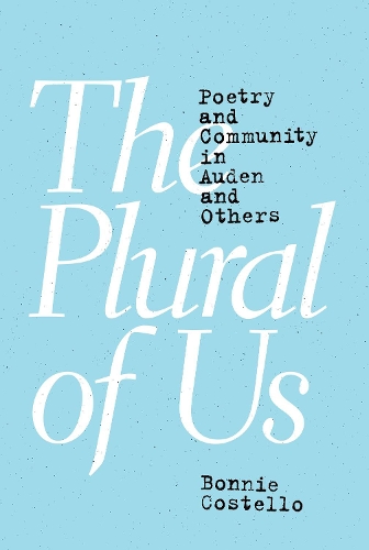 Бумажная книга «The Plural of Us: Poetry and Community in Auden and Others», автор Бонни Костелло - фото №1