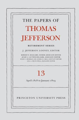 Бумажная книга «The Papers of Thomas Jefferson: Retirement Series, Volume 13: 22 April 1818 to 31 January 1819», автор Томас Джефферсон - фото №1