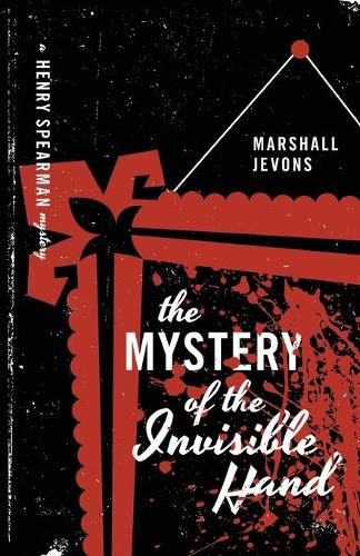 Бумажная книга «The Mystery of the Invisible Hand: A Henry Spearman Mystery», автор Маршалл Джевонс - фото №1