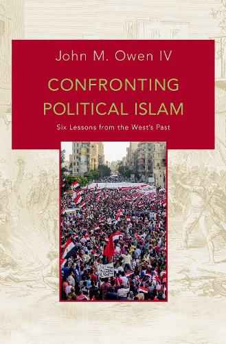 Паперова книга «Confronting Political Islam: Six Lessons from the West's Past», автор Джон М. Оуен - фото №1