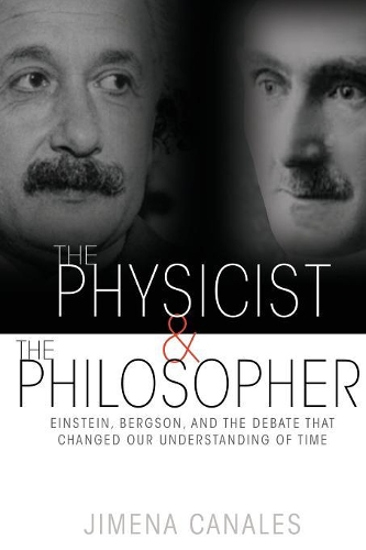 [object Object] «The Physicist and the Philosopher: Einstein, Bergson, and the Debate That Changed Our Understanding of Time», автор Хімена Каналес - фото №1