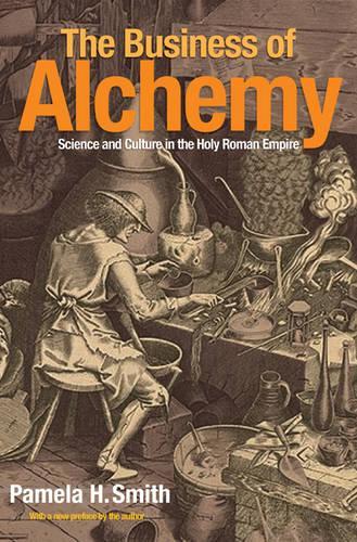 Бумажная книга «The Business of Alchemy: Science and Culture in the Holy Roman Empire», автор Памела Х. Смит - фото №1