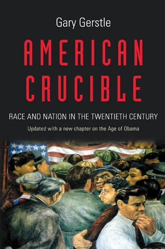 Бумажная книга «American Crucible: Race and Nation in the Twentieth Century», автор Гэри Герстл - фото №1