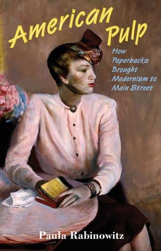 Бумажная книга «American Pulp: How Paperbacks Brought Modernism to Main Street», автор Пола Рабинович - фото №1
