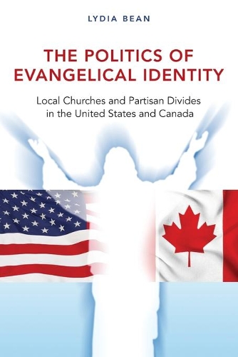 Паперова книга «The Politics of Evangelical Identity: Local Churches and Partisan Divides in the United States and Canada», автор Лідія Бін - фото №1