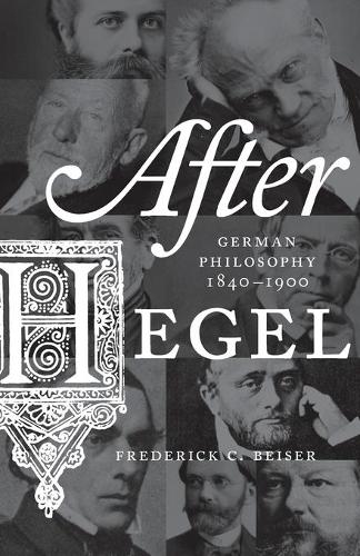 Бумажная книга «After Hegel: German Philosophy, 1840–1900», автор Фредерик К. Бейзер - фото №1