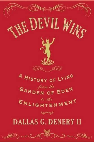 Бумажная книга «The Devil Wins: A History of Lying from the Garden of Eden to the Enlightenment», автор Даллас Г. Денери - фото №1