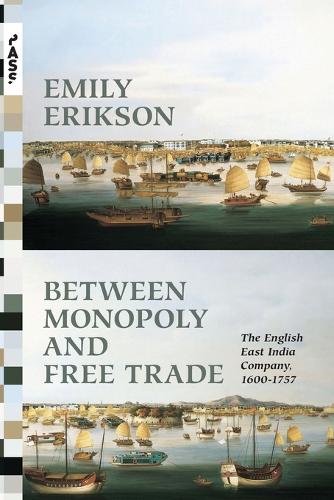 Бумажная книга «Between Monopoly and Free Trade: The English East India Company, 1600–1757», автор Эмили Эриксон - фото №1