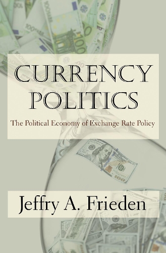 Бумажная книга «Currency Politics: The Political Economy of Exchange Rate Policy», автор Джеффри А. Фриден - фото №1