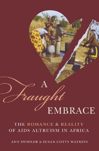 Бумажная книга «A Fraught Embrace: The Romance and Reality of AIDS Altruism in Africa», авторов Энн Свидлер, Сьюзан Коттс Уоткинс - фото №1