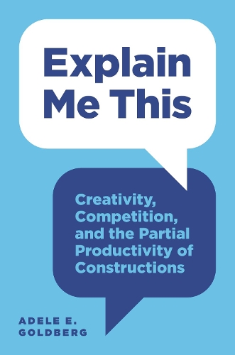 Бумажная книга «Explain Me This: Creativity, Competition, and the Partial Productivity of Constructions», автор Адель Э. Голдберг - фото №1