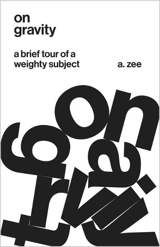 Бумажная книга «On Gravity: A Brief Tour of a Weighty Subject», автор Энтони Зи - фото №1