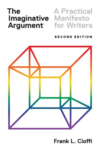 Паперова книга «The Imaginative Argument: A Practical Manifesto for Writers - Second Edition», автор Френк Л. Чіоффі - фото №1
