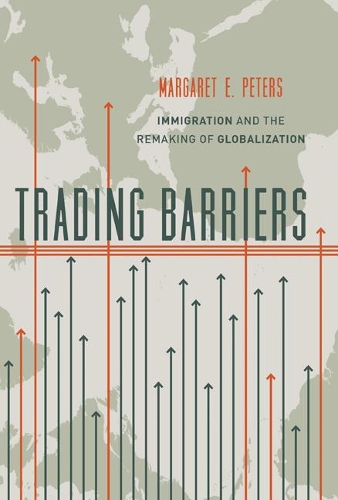Бумажная книга «Trading Barriers: Immigration and the Remaking of Globalization», автор Маргарет Э. Питерс - фото №1