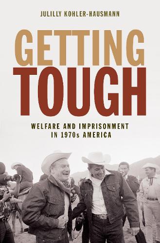 Бумажная книга «Getting Tough: Welfare and Imprisonment in 1970s America», автор Юлилла Колер-Хаусманн - фото №1