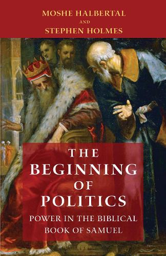 Бумажная книга «The Beginning of Politics: Power in the Biblical Book of Samuel», авторов Моше Хальберталь, Стивен Холмс - фото №1