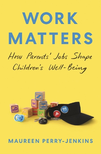 Бумажная книга «Work Matters: How Parents’ Jobs Shape Children’s Well-Being», автор Морин Перри-Дженкинс - фото №1