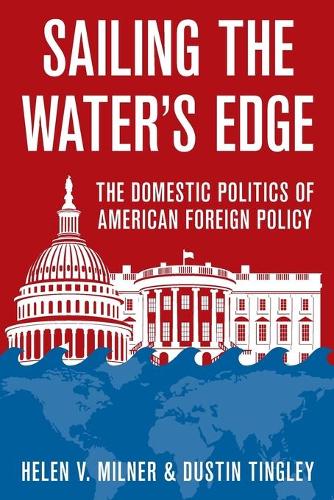 Бумажная книга «Sailing the Water's Edge: The Domestic Politics of American Foreign Policy», авторов Дастин Тингли, Хелен В. Милнер - фото №1