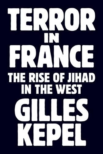 Бумажная книга «Terror in France: The Rise of Jihad in the West», автор Жиль Кепель - фото №1