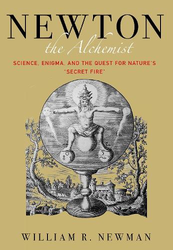 [object Object] «Newton the Alchemist: Science, Enigma, and the Quest for Nature's "Secret Fire"», автор Вільям Ньюман - фото №1