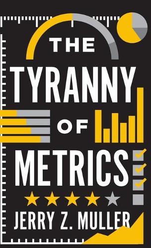 Паперова книга «The Tyranny of Metrics», автор Джеррі З. Мюллер - фото №1