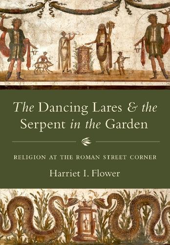 Бумажная книга «The Dancing Lares and the Serpent in the Garden: Religion at the Roman Street Corner», автор Гарриет И. Флауэр - фото №1