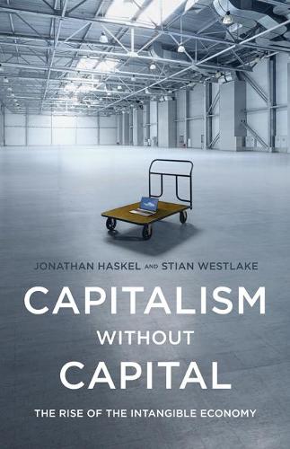 Бумажная книга «Capitalism without Capital: The Rise of the Intangible Economy», авторов Джонатан Хаскел, Стиан Уэстлейк - фото №1