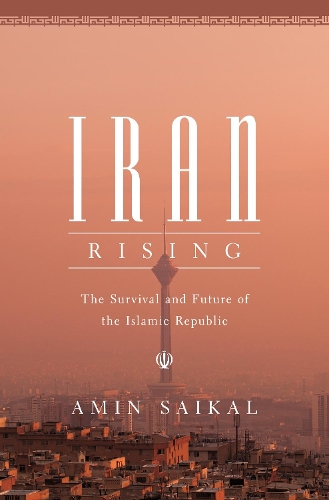 Бумажная книга «Iran Rising: The Survival and Future of the Islamic Republic», автор Амин Сайкал - фото №1