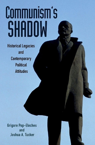 Бумажная книга «Communism's Shadow: Historical Legacies and Contemporary Political Attitudes», авторов Григоре Поп-Элехес, Джошуа Такер - фото №1