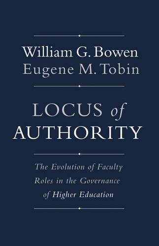 Бумажная книга «Locus of Authority: The Evolution of Faculty Roles in the Governance of Higher Education», авторов Юджин М. Тобин, Уильям Г. Боуэн - фото №1