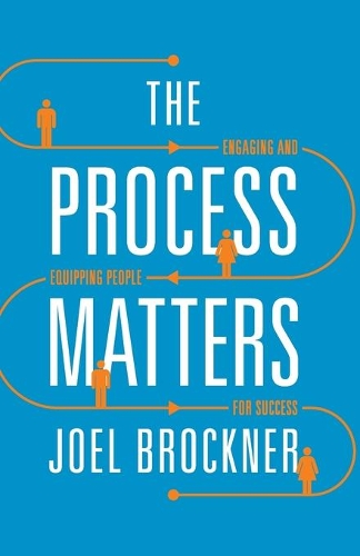 Бумажная книга «The Process Matters: Engaging and Equipping People for Success», автор Джоэл Брокнер - фото №1