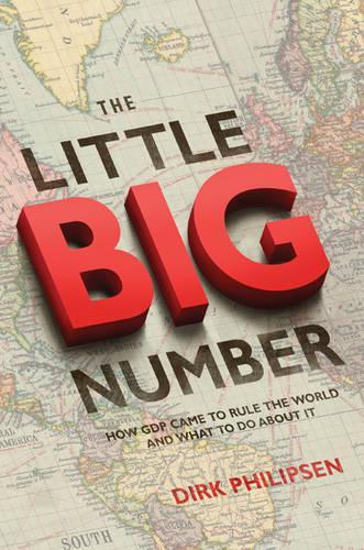 Бумажная книга «The Little Big Number: How GDP Came to Rule the World and What to Do about It», автор Дирк Филипсен - фото №1