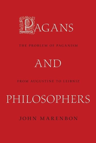 Бумажная книга «Pagans and Philosophers: The Problem of Paganism from Augustine to Leibniz», автор Джон Маренбон - фото №1