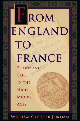 Бумажная книга «From England to France: Felony and Exile in the High Middle Ages», автор Уильям Честер Джордан - фото №1