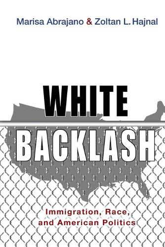 Бумажная книга «White Backlash: Immigration, Race, and American Politics», авторов Мариса А. Абрахано, Золтан Л. Хайнал - фото №1