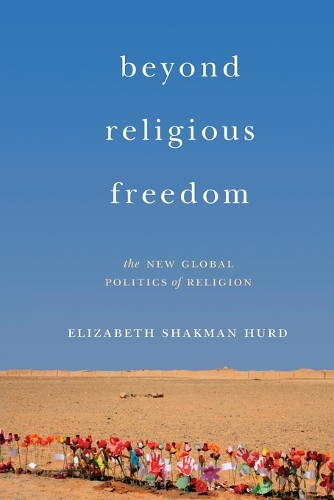 Бумажная книга «Beyond Religious Freedom: The New Global Politics of Religion», автор Элизабет Шакман Херд - фото №1