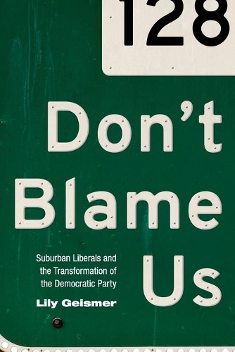 [object Object] «Don't Blame Us: Suburban Liberals and the Transformation of the Democratic Party», автор Лили Гейсмер - фото №1