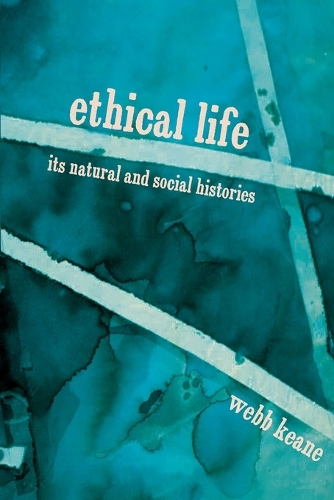 Бумажная книга «Ethical Life: Its Natural and Social Histories», автор Уэбб Кин - фото №1