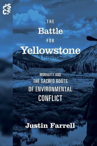Бумажная книга «The Battle for Yellowstone: Morality and the Sacred Roots of Environmental Conflict», автор Джастин Фаррелл - фото №1