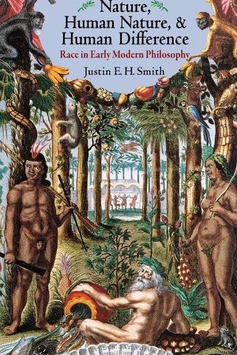 Бумажная книга «Nature, Human Nature, and Human Difference: Race in Early Modern Philosophy», автор Джастин Э. Х. Смит - фото №1