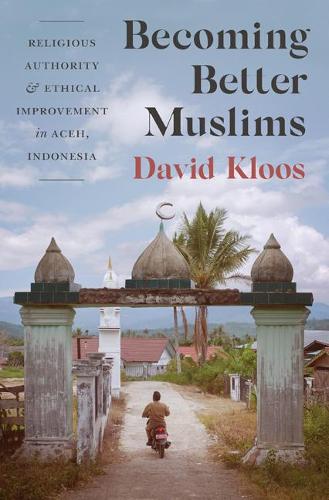Бумажная книга «Becoming Better Muslims: Religious Authority and Ethical Improvement in Aceh, Indonesia», автор Дэвид Клус - фото №1