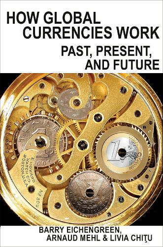 Бумажная книга «How Global Currencies Work: Past, Present, and Future», авторов Арно Мель, Ливия Читу - фото №1