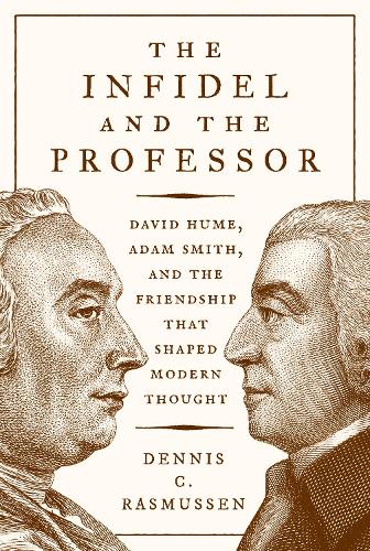Бумажная книга «The Infidel and the Professor: David Hume, Adam Smith, and the Friendship That Shaped Modern Thought», автор Деннис К. Расмуссен - фото №1