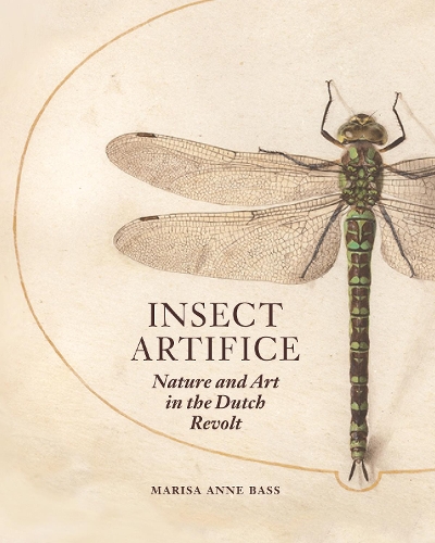 Бумажная книга «Insect Artifice: Nature and Art in the Dutch Revolt», автор Мариса Энн Басс - фото №1