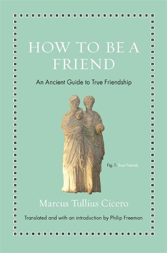 Паперова книга «How to Be a Friend: An Ancient Guide to True Friendship», автор Марк Туллій Цицерон - фото №1