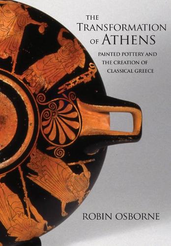 [object Object] «The Transformation of Athens: Painted Pottery and the Creation of Classical Greece», автор Робин Осборн - фото №1