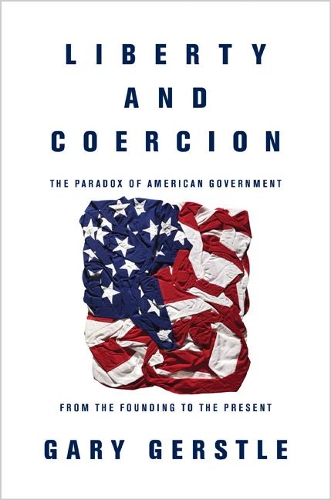Бумажная книга «Liberty and Coercion: The Paradox of American Government from the Founding to the Present», автор Гэри Герстл - фото №1