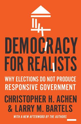 Бумажная книга «Democracy for Realists: Why Elections Do Not Produce Responsive Government», авторов Кристофер Х. Эйхен, Ларри М. Бартелс - фото №1
