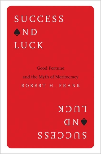 Бумажная книга «Success and Luck: Good Fortune and the Myth of Meritocracy», автор Роберт Х. Фрэнк - фото №1